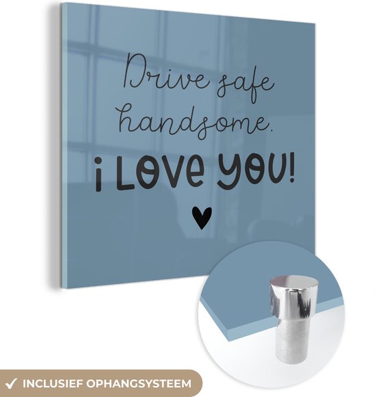 MuchoWow® Glasschilderij 90x90 cm - Schilderij acrylglas - Drive safe - I love you - Auto - Foto op glas - Schilderijen