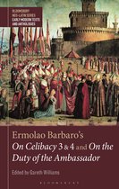 Bloomsbury Neo-Latin Series: Early Modern Texts and Anthologies- Ermolao Barbaro's On Celibacy 3 and 4 and On the Duty of the Ambassador