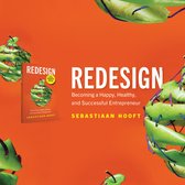 Redesign: Becoming a Happy, Healthy and Successful Entrepreneur