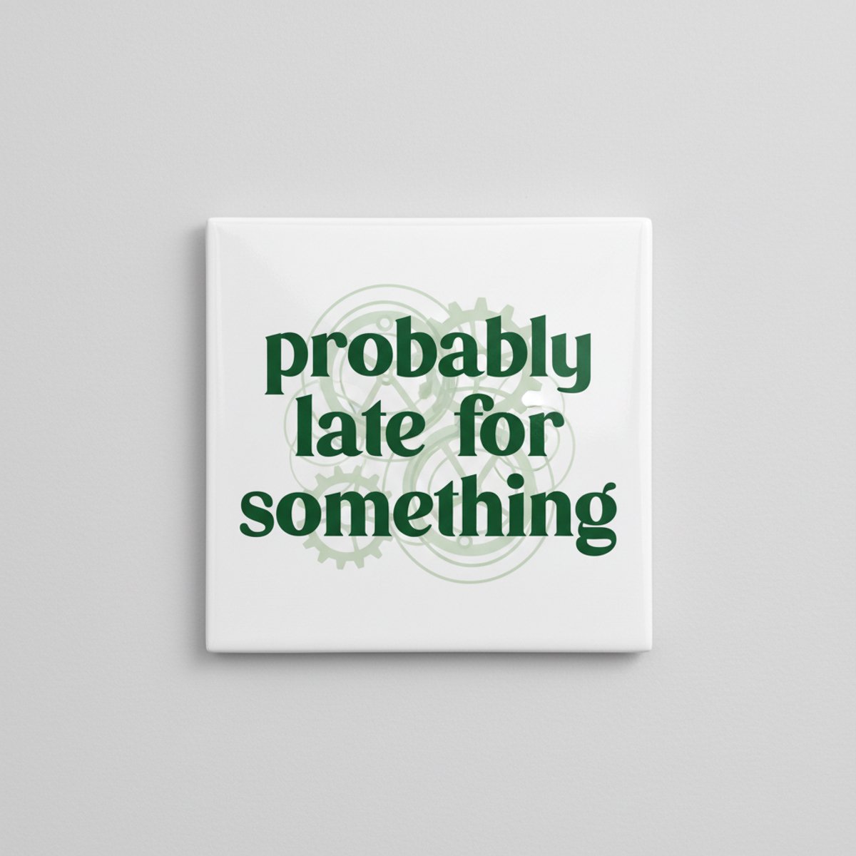 Grappige Quote Keramische Tegel “Probably Late for Something” – Minimalistische Groene Typ
