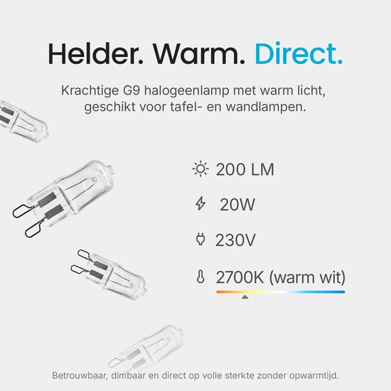 Drie G9 halogeenlampen van 20W, 200 lumen, 230V en 2700K warm wit licht.