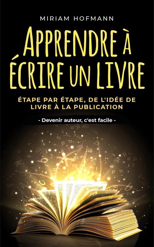 Apprendre à écrire un livre: Étape par étape, de l'idée ... - cover