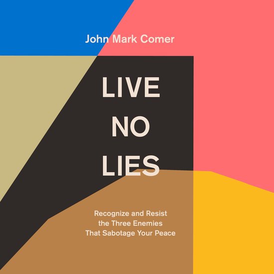 Boek "Live No Lies" van John Mark Comer met de tekst "Recognize and Resist the Three Enemies That Sabotage Your Peace" op een abstracte achtergrond met beige, bruine, blauwe en roze vlakken.