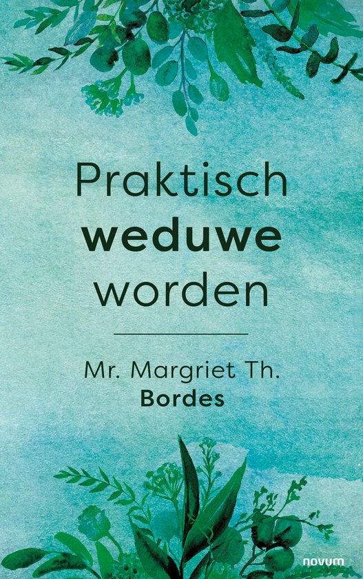 Boek 'Praktisch weduwe worden' door Mr. Margriet Th. Bordes, met aquarel achtergrond en groen gebladerte.