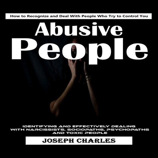 Abusive People: How to Recognize and Deal With People Who Tr ... - cover