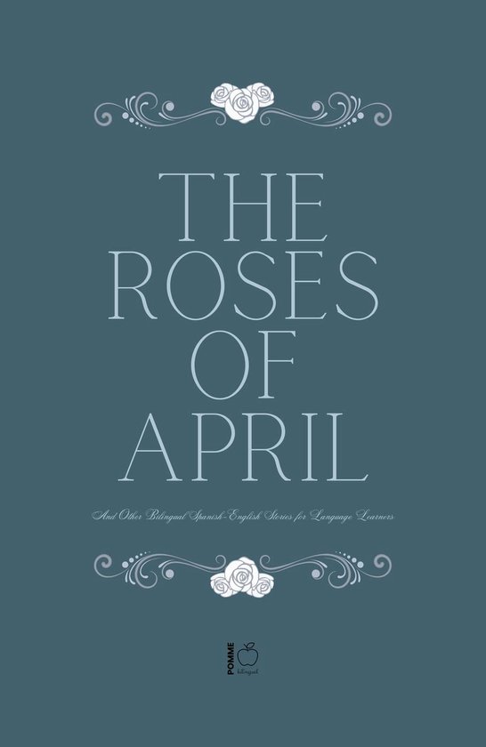 The Roses of April And Other Bilingual Spanish-English Stori ... - cover