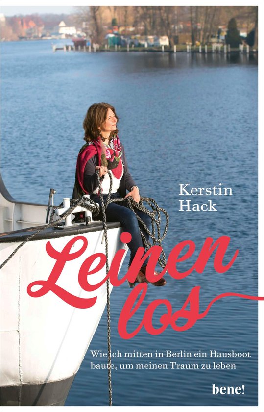 Leinen los - wie ich mitten in Berlin ein Hausboot baute, um ... - cover