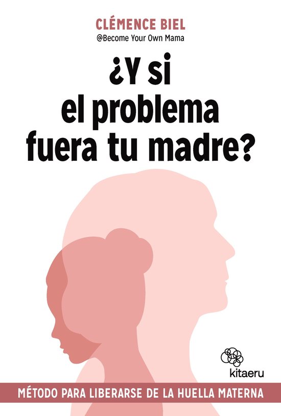 Kitaeru Libros - ¿Y si el problema fuera tu madre? - cover