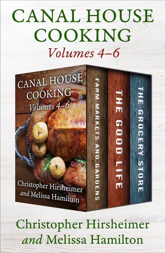 Canal House Cooking - Canal House Cooking Volumes 4–6 - cover