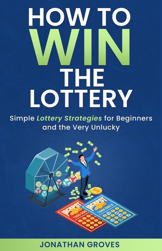 How to Win the Lottery: Simple Lottery Strategies for Beginn ... - cover
