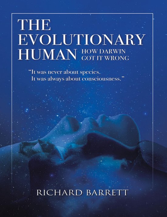 The Evolutionary Human: How Darwin Got It Wrong: It Was Neve ... - cover