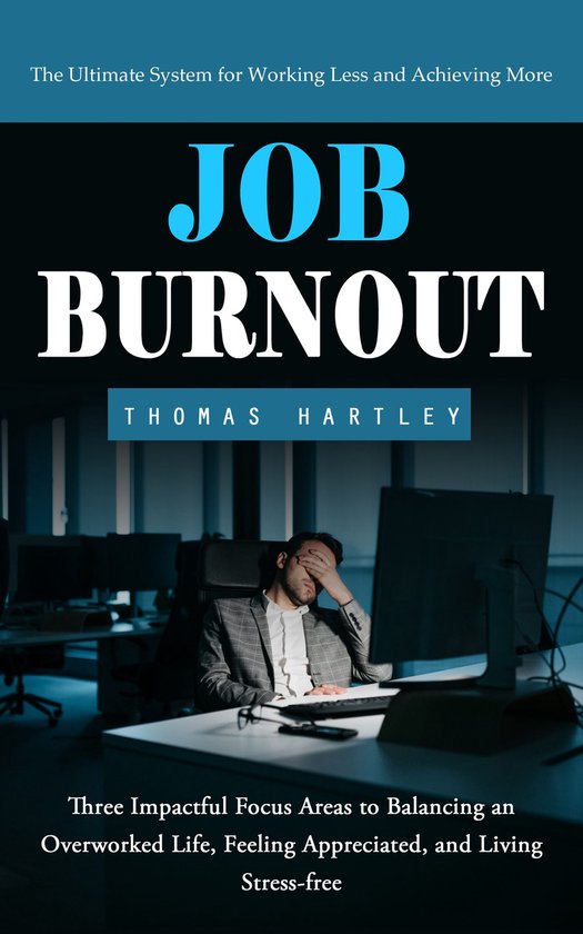 Job Burnout: The Ultimate System for Working Less and Achiev ... - cover