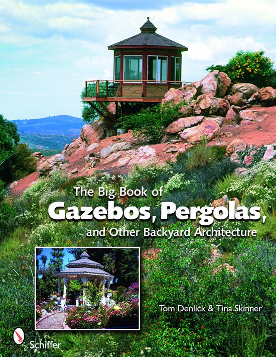 The Big Book of Gazebos, Pergolas, and Other Backyard Archit ... - cover