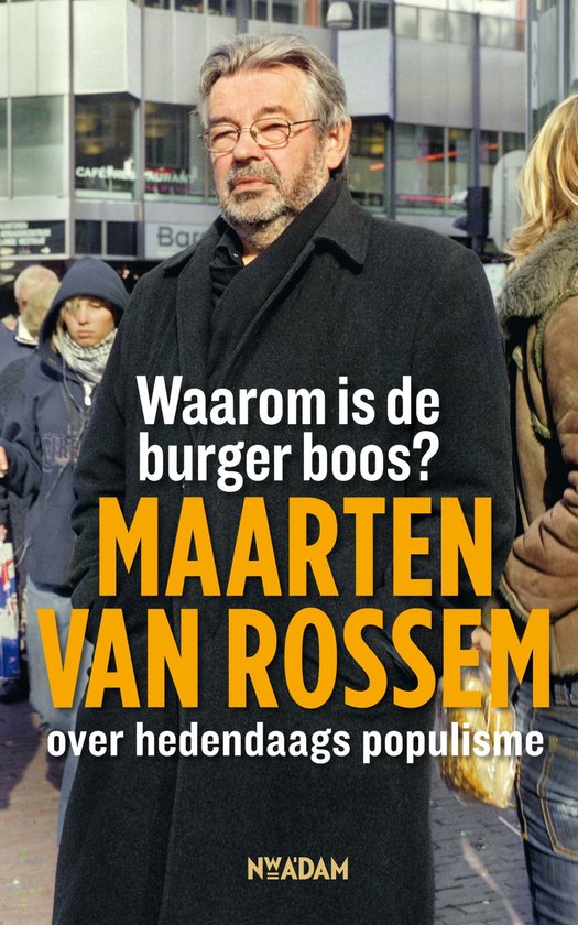 Maarten van Rossem draagt een zwarte jas en een sjaal, met de tekst "Waarom is de burger boos? MAARTEN VAN ROSSEM over hedendaags populisme".