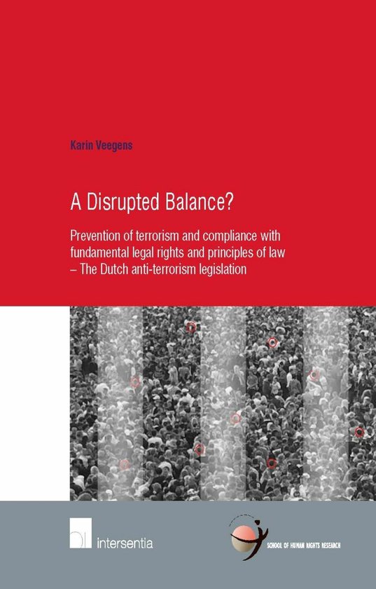 Boek "A Disrupted Balance?" van Karin Veegens over de Nederlandse anti-terrorisatiewetgeving.