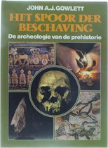 Het Spoor der Beschaving - De archeologie van de prehistorie