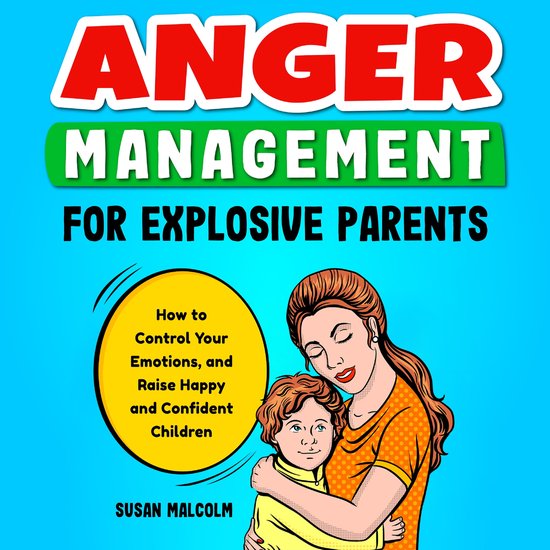 Anger Management for Explosive Parents, Susan Malcolm | 6610000442034 ...