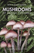 Royal BC Museum Handbook- Mushrooms of British Columbia
