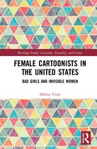 Routledge Studies in Gender, Sexuality, and Comics- Female Cartoonists in the United States