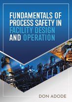 Fundamentals of Process Safety in Facility Design and Operation