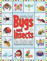 Coloring Book: Bugs and Insects The Weird and Wonderful World of Bugs