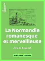 Classiques Jeunessse - La Normandie romanesque et merveilleuse