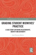 Routledge Research in Nursing and Midwifery - Grading Student Midwives’ Practice