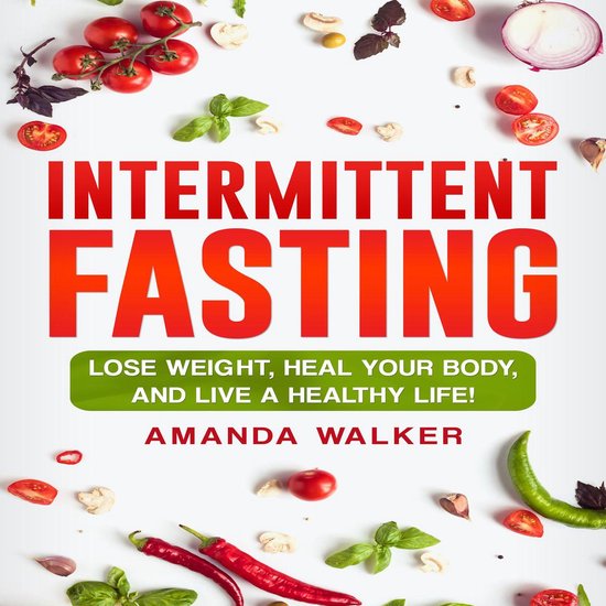 Intermittent Fasting: Lose Weight, Heal Your Body, and Live  ... - cover