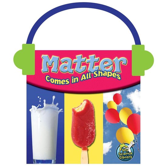 My Science Library- Matter Comes in All Shapes - cover