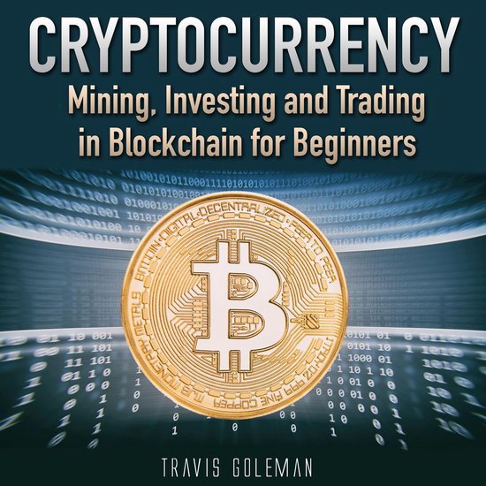 Cryptocurrency: Mining, Investing and Trading in Blockchain  ... - cover