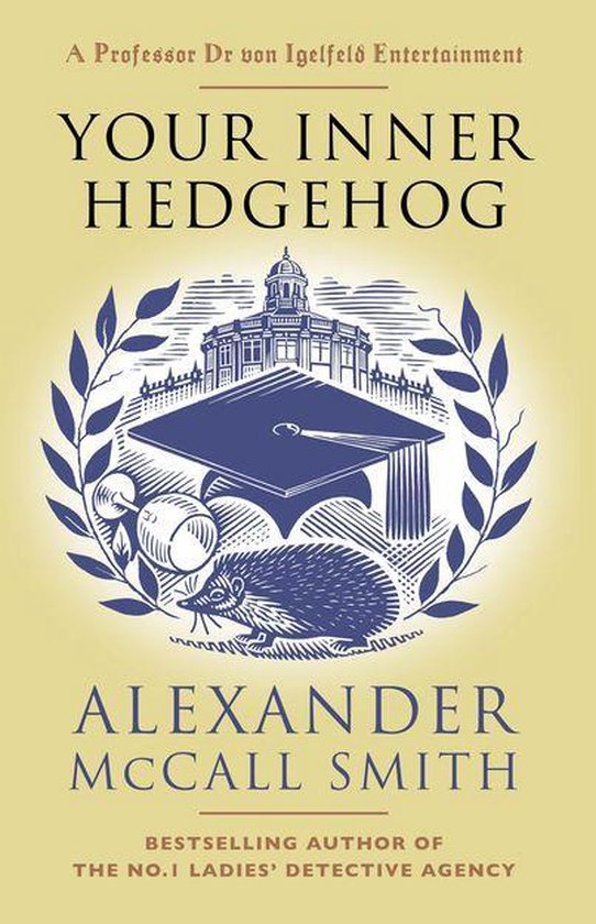 Boekomslag van 'Your Inner Hedgehog' door Alexander McCall Smith. Illustratie met een afstudeerpet, een beker en een egel.