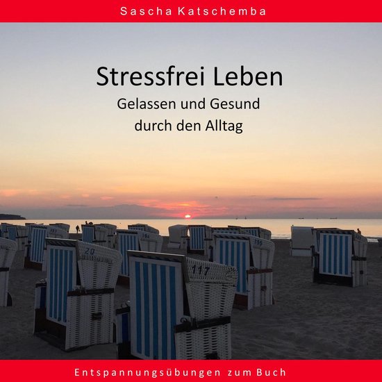 Stressfrei leben - Gelassen und Gesund durch den Alltag - cover