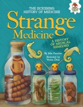 The Sickening History of Medicine - Strange Medicine