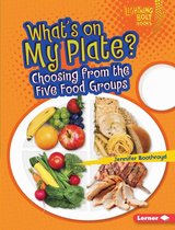 Lightning Bolt Books ® — Healthy Eating - What's on My Plate?