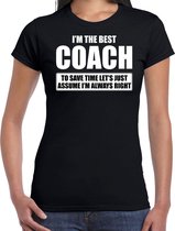 I'm the best coach - always right t-shirt zwart dames - Cadeau bedankt t-shirt coach - kado voor coaches M