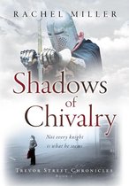 Trevor Street Chronicles 1 - Shadows of Chivalry