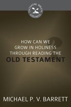 Cultivating Biblical Godliness Series - How Can We Grow in Holiness through Reading the Old Testament?