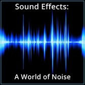 Sound Effects: A World of Noise