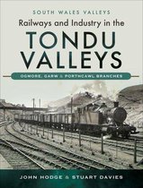 South Wales Valleys - Railways and Industry in the Tondu Valleys