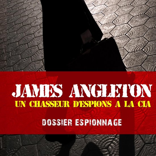 James Angleton, Les plus grandes affaires d'espionnage - cover