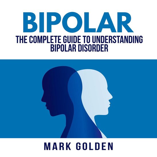 Bipolar: The Complete Guide to Understanding Bipolar Disorde ... - cover