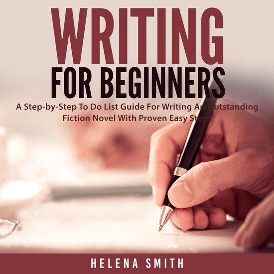 Writing For Beginners A StepbyStep To Do List Guide For Writing An