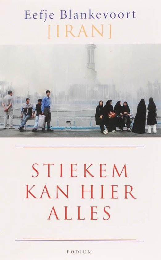 Cover van het boek 'Stiekem kan hier alles / Iran' van Eefje Blankevoort