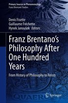 Primary Sources in Phenomenology - Franz Brentano’s Philosophy After One Hundred Years