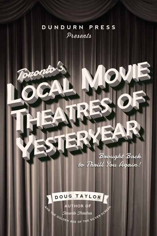 Toronto's Local Movie Theatres of Yesteryear - cover