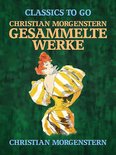 Classics To Go - Christian Morgenstern - Gesammelte Werke