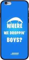 6F hoesje - geschikt voor iPhone 6s - TPU Case - Battle Royale - Where We Droppin' Boys #ffffff