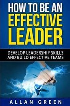 How to Be an Effective Leader