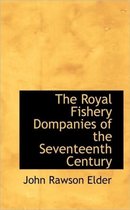 The Royal Fishery Dompanies of the Seventeenth Century