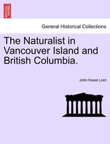 The Naturalist in Vancouver Island and British Columbia.